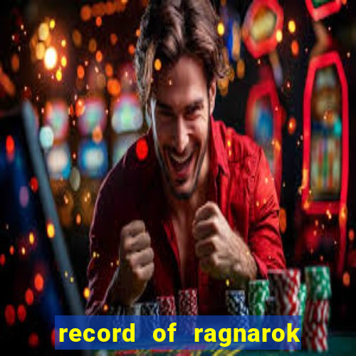 record of ragnarok 3 temporada online dublado